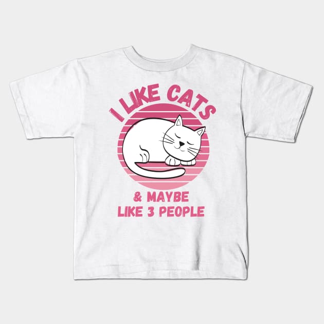 I Like Cats and Maybe 3 People Funny Cat Lover Design Kids T-Shirt by nathalieaynie